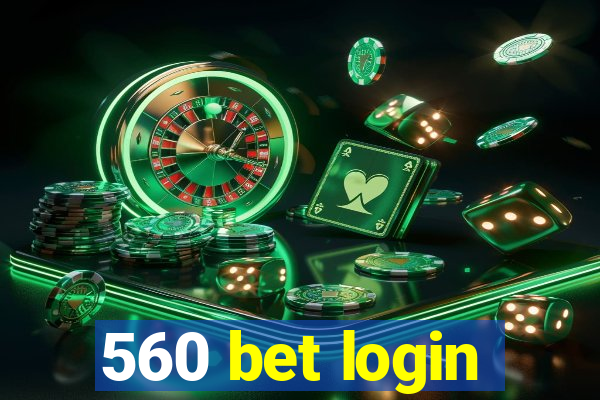 560 bet login