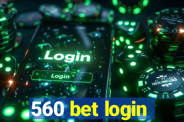 560 bet login