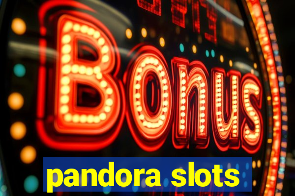 pandora slots