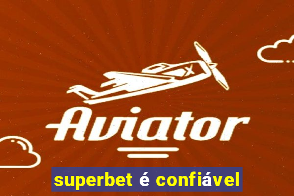 superbet é confiável