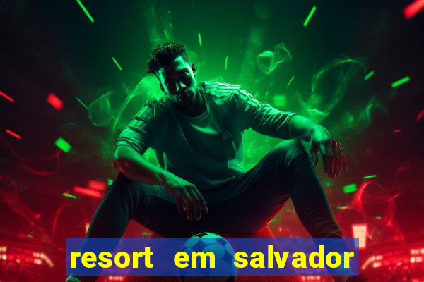 resort em salvador all inclusive