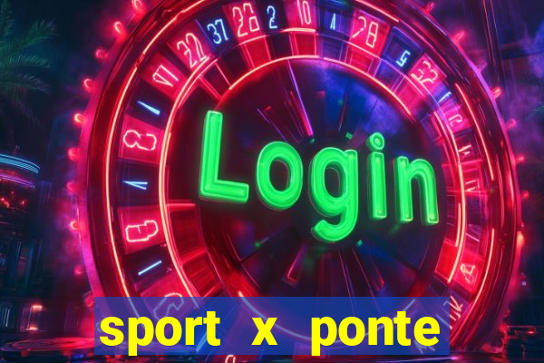 sport x ponte preta ao vivo