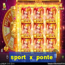 sport x ponte preta ao vivo