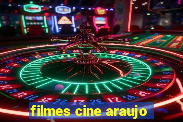 filmes cine araujo