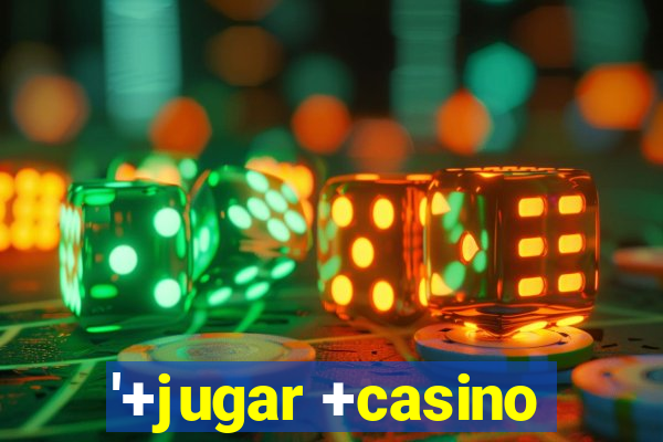 '+jugar +casino