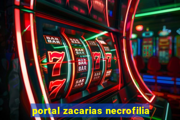 portal zacarias necrofilia