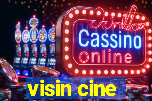 visin cine