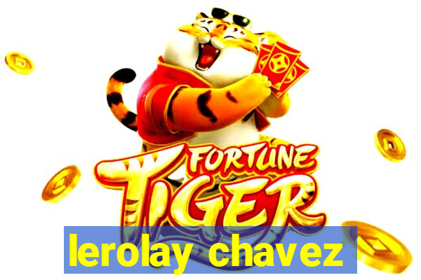 lerolay chavez