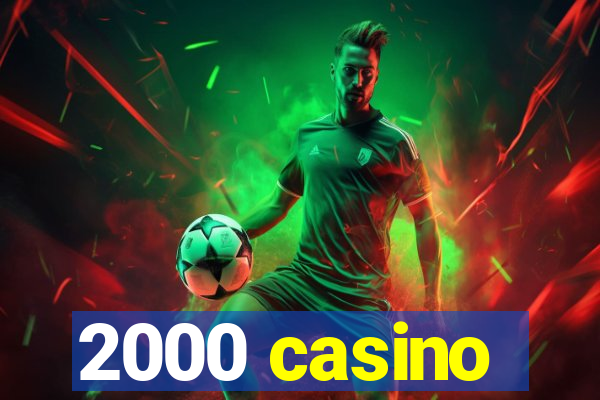 2000 casino