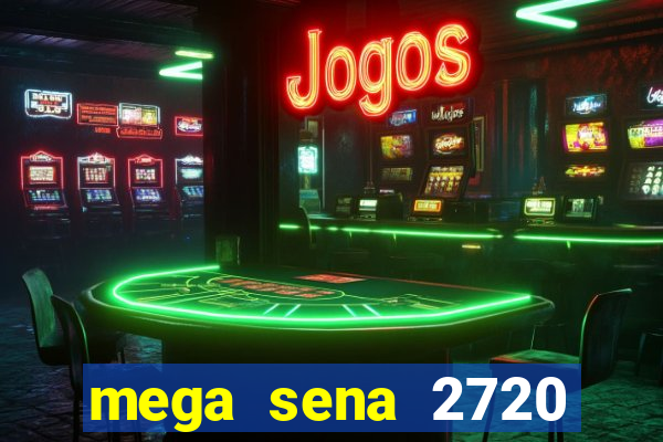 mega sena 2720 giga sena