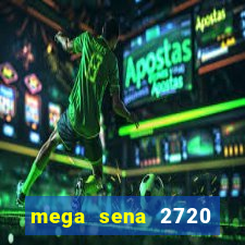 mega sena 2720 giga sena