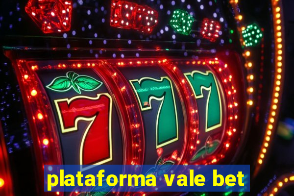 plataforma vale bet