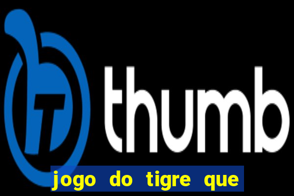 jogo do tigre que horas paga