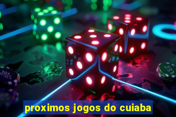 proximos jogos do cuiaba