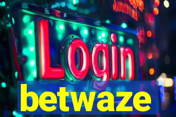 betwaze