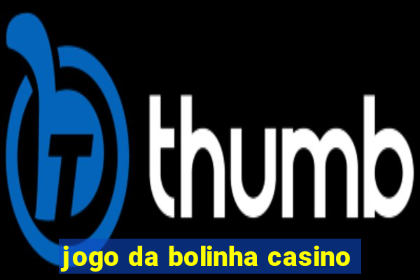 jogo da bolinha casino