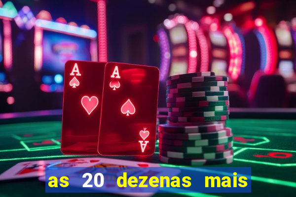 as 20 dezenas mais atrasadas da federal