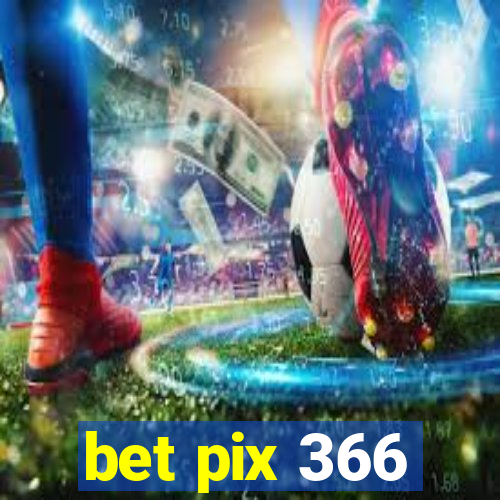 bet pix 366