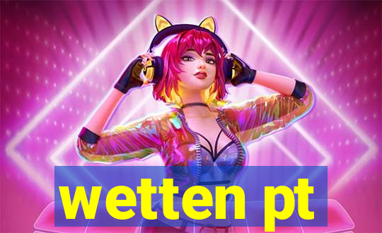 wetten pt