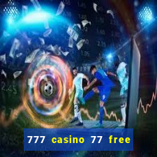 777 casino 77 free spins no deposit