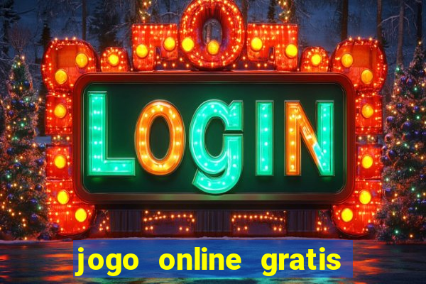 jogo online gratis que ganha dinheiro de verdade