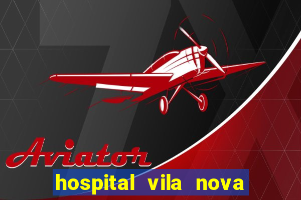 hospital vila nova star trabalhe conosco