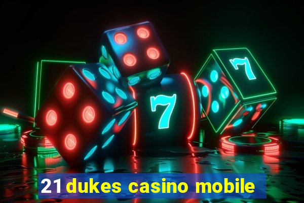 21 dukes casino mobile