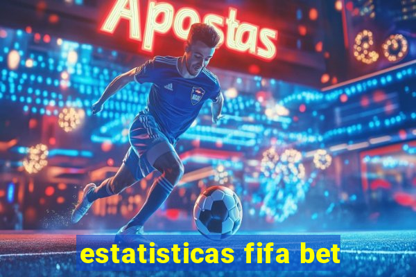 estatisticas fifa bet