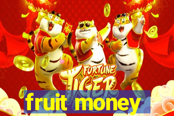 fruit money