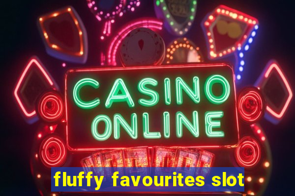 fluffy favourites slot