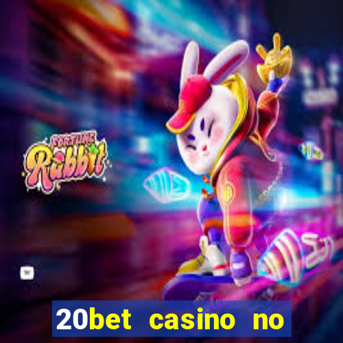 20bet casino no deposit bonus 2023