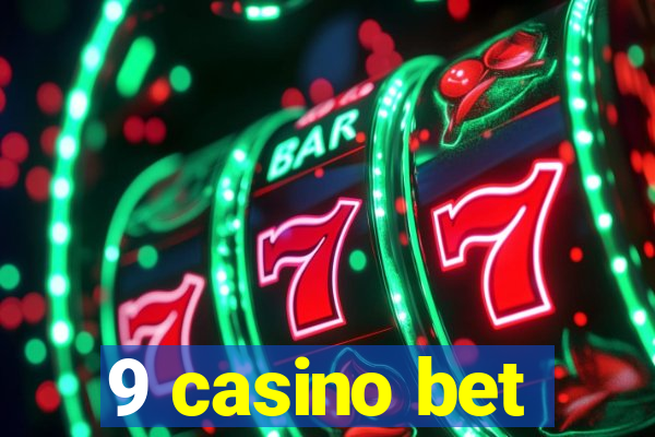 9 casino bet