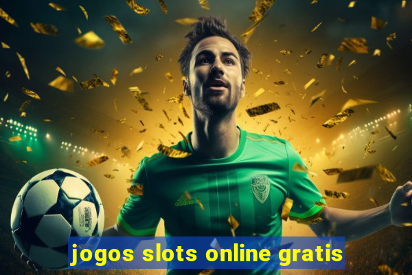 jogos slots online gratis