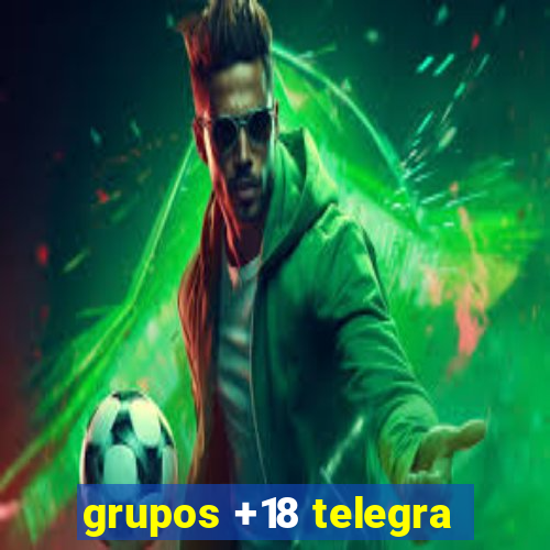 grupos +18 telegra