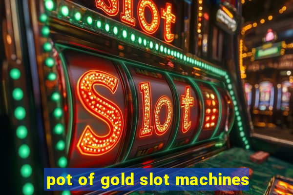 pot of gold slot machines