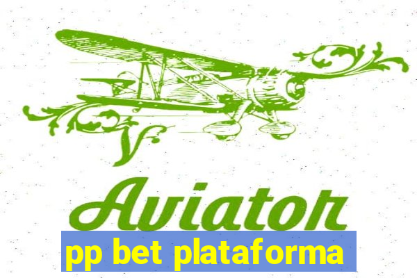 pp bet plataforma