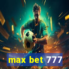 max bet 777