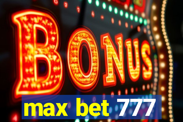 max bet 777