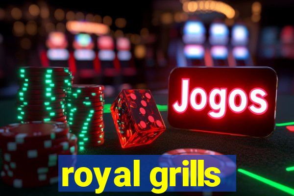 royal grills