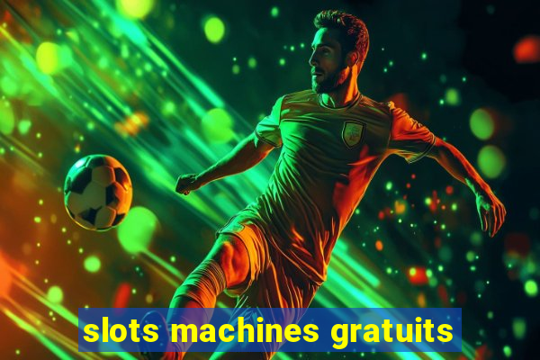 slots machines gratuits