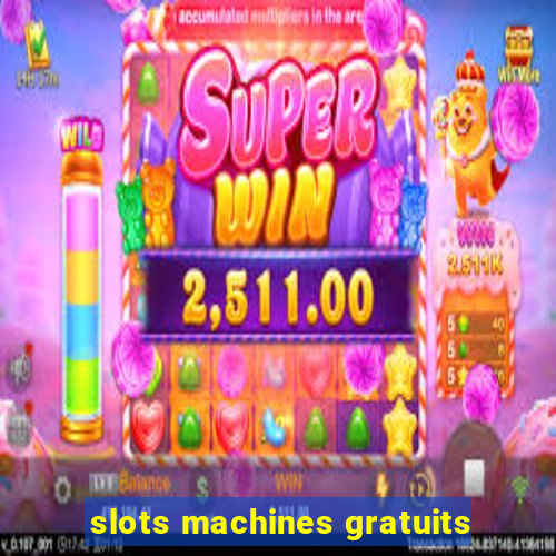 slots machines gratuits