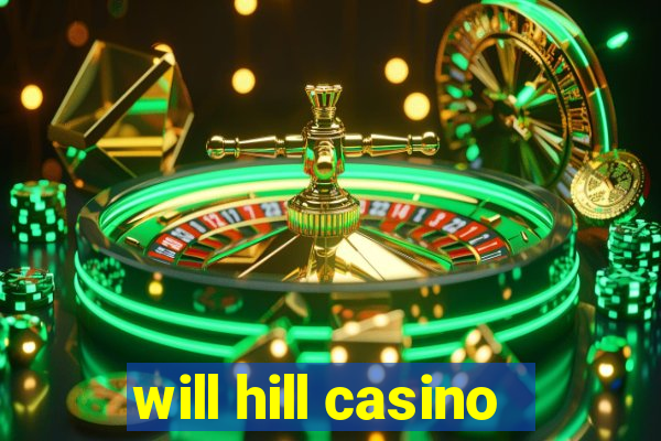 will hill casino