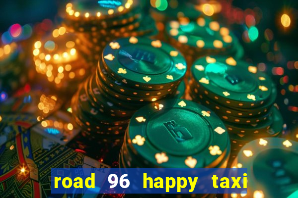 road 96 happy taxi security call password