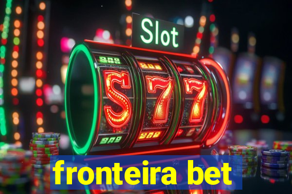 fronteira bet