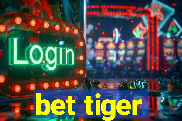 bet tiger