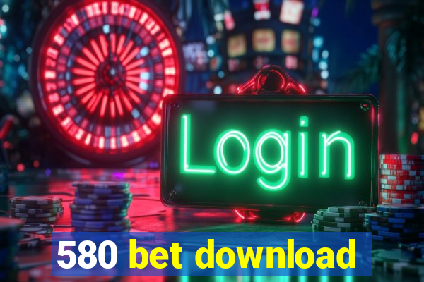 580 bet download