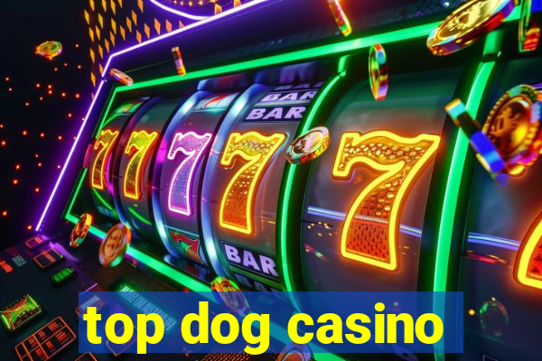 top dog casino