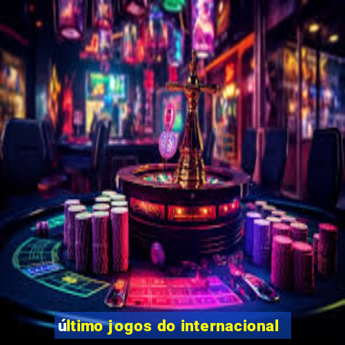 último jogos do internacional