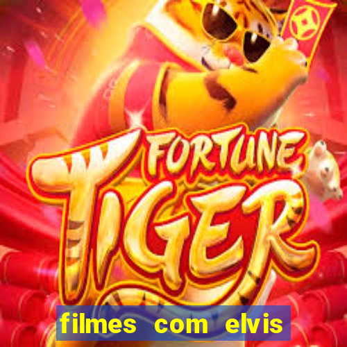 filmes com elvis presley dublado