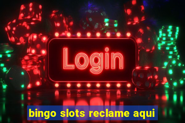 bingo slots reclame aqui